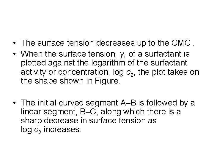 • The surface tension decreases up to the CMC. • When the surface • The surface tension decreases up to the CMC. • When the surface