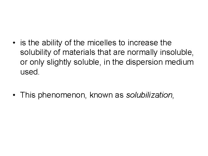 • is the ability of the micelles to increase the solubility of materials • is the ability of the micelles to increase the solubility of materials
