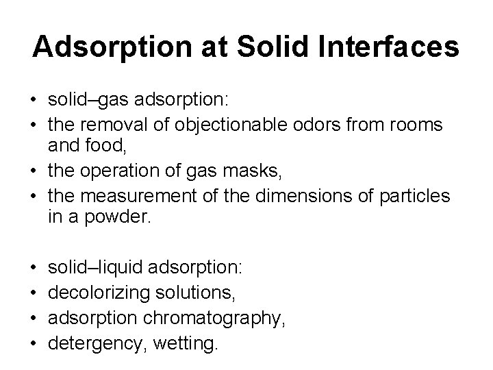 Adsorption at Solid Interfaces • solid–gas adsorption: • the removal of objectionable odors from Adsorption at Solid Interfaces • solid–gas adsorption: • the removal of objectionable odors from