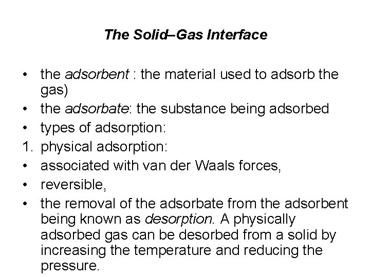The Solid–Gas Interface • the adsorbent : the material used to adsorb the gas) The Solid–Gas Interface • the adsorbent : the material used to adsorb the gas)