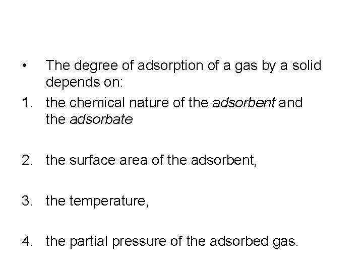 • The degree of adsorption of a gas by a solid depends on: • The degree of adsorption of a gas by a solid depends on: