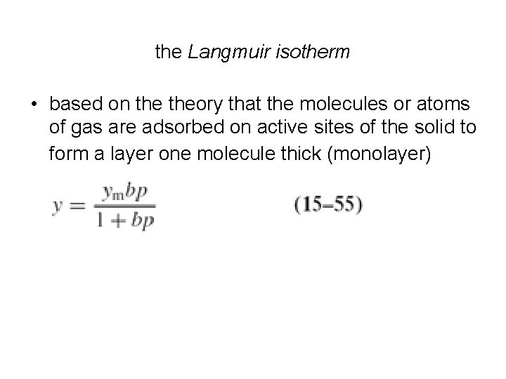 the Langmuir isotherm • based on theory that the molecules or atoms of gas the Langmuir isotherm • based on theory that the molecules or atoms of gas