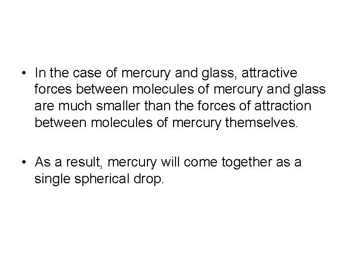 • In the case of mercury and glass, attractive forces between molecules of • In the case of mercury and glass, attractive forces between molecules of