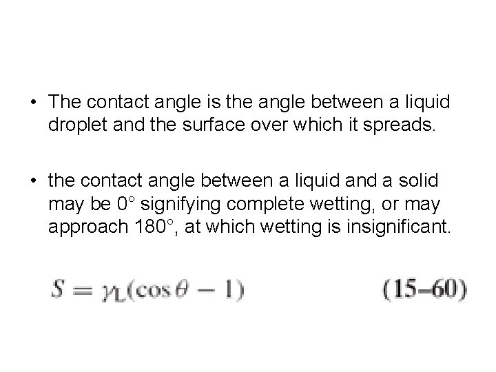 • The contact angle is the angle between a liquid droplet and the • The contact angle is the angle between a liquid droplet and the