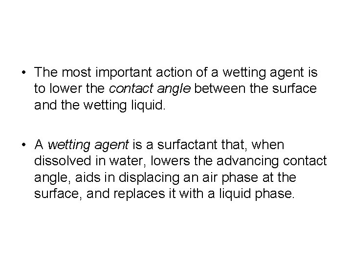 • The most important action of a wetting agent is to lower the • The most important action of a wetting agent is to lower the