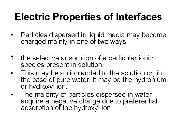 Electric Properties of Interfaces • Particles dispersed in liquid media may become charged mainly Electric Properties of Interfaces • Particles dispersed in liquid media may become charged mainly