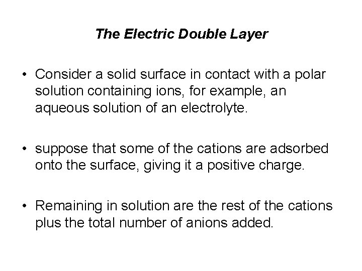 The Electric Double Layer • Consider a solid surface in contact with a polar The Electric Double Layer • Consider a solid surface in contact with a polar