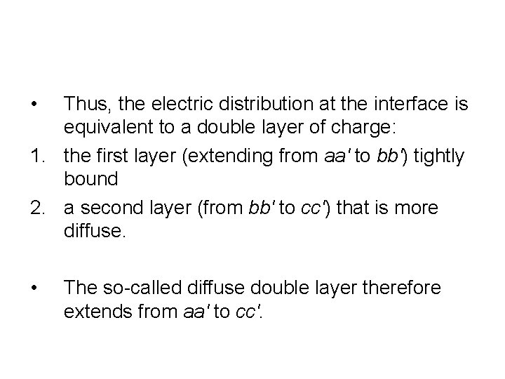 • Thus, the electric distribution at the interface is equivalent to a double • Thus, the electric distribution at the interface is equivalent to a double