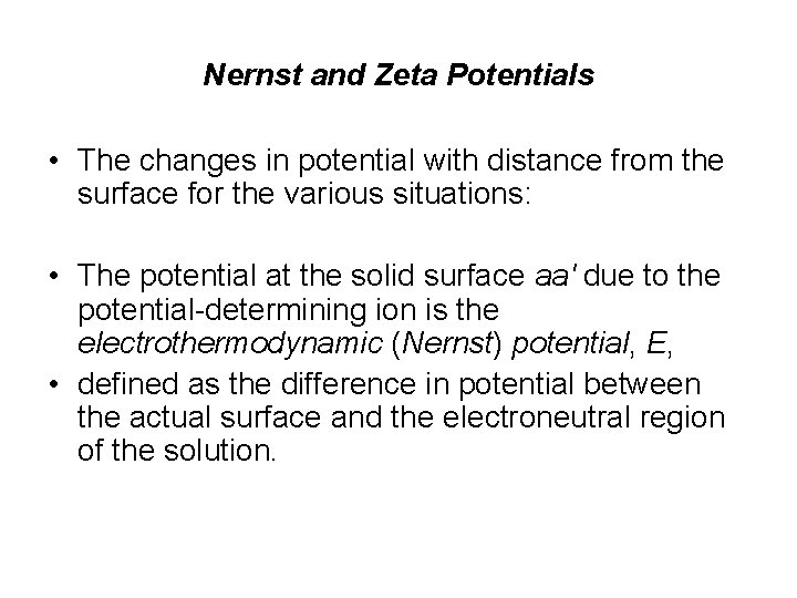 Nernst and Zeta Potentials • The changes in potential with distance from the surface Nernst and Zeta Potentials • The changes in potential with distance from the surface
