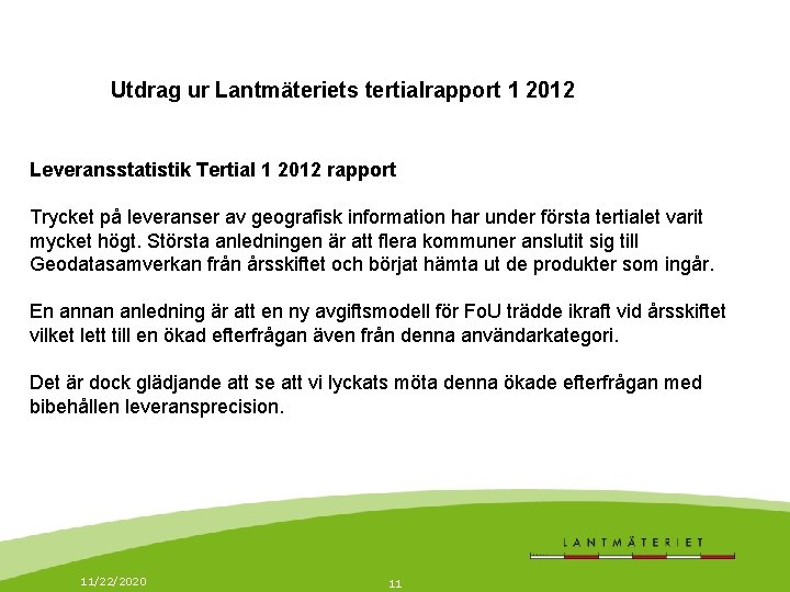 Utdrag ur Lantmäteriets tertialrapport 1 2012 Leveransstatistik Tertial 1 2012 rapport Trycket på leveranser
