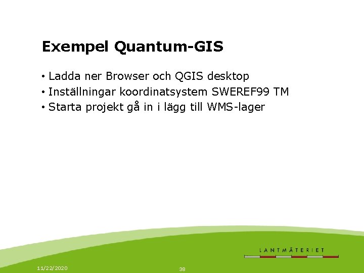 Exempel Quantum-GIS • Ladda ner Browser och QGIS desktop • Inställningar koordinatsystem SWEREF 99