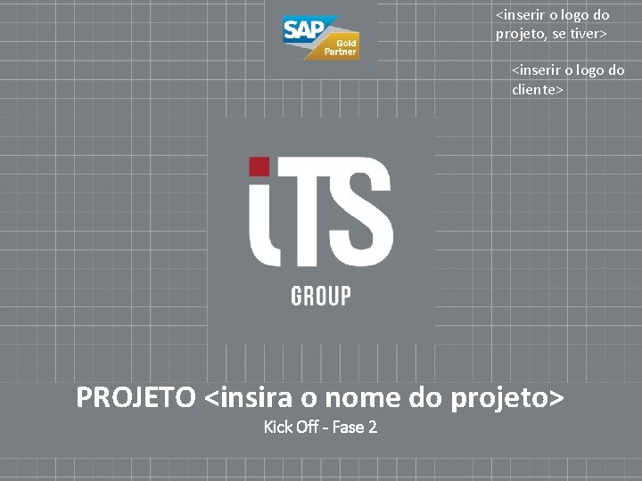 <inserir o logo do projeto, se tiver> <inserir o logo do cliente> PROJETO <insira