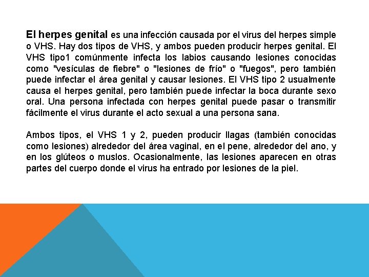 El herpes genital es una infección causada por el virus del herpes simple o