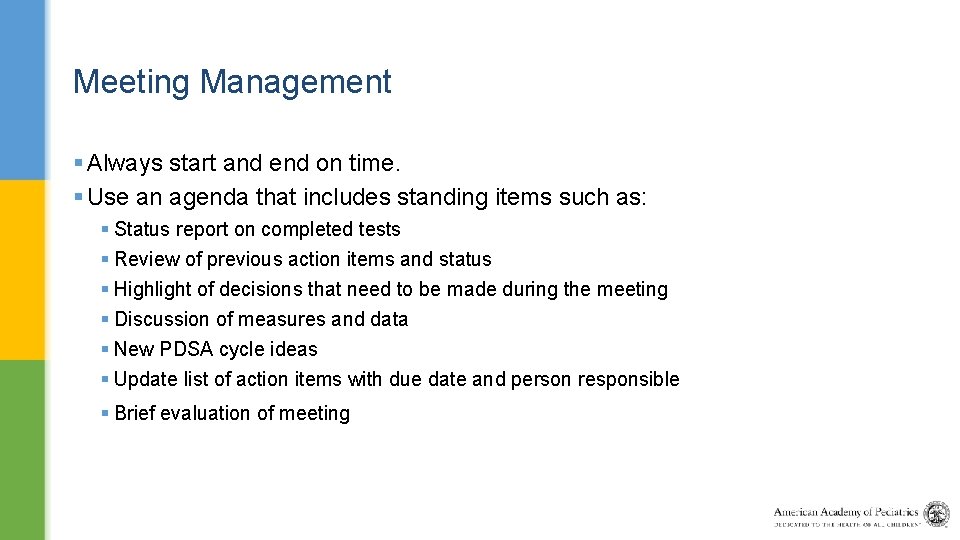 Meeting Management § Always start and end on time. § Use an agenda that