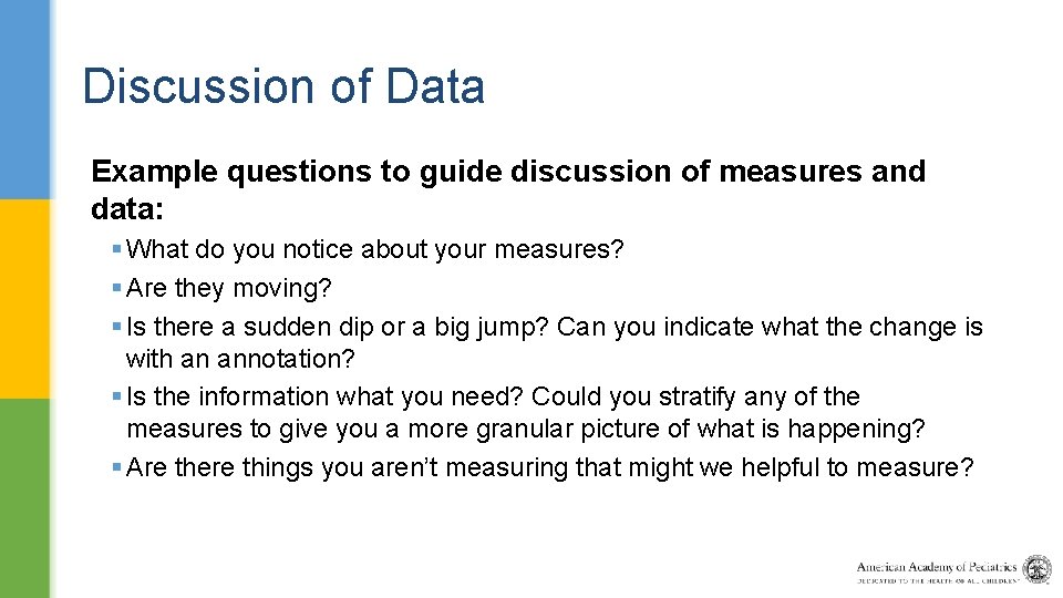 Discussion of Data Example questions to guide discussion of measures and data: § What