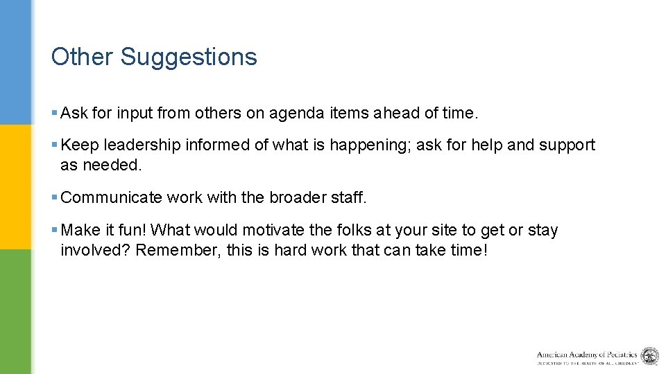 Other Suggestions § Ask for input from others on agenda items ahead of time.