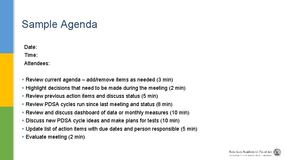 Sample Agenda Date: Time: Attendees: § Review current agenda – add/remove items as needed