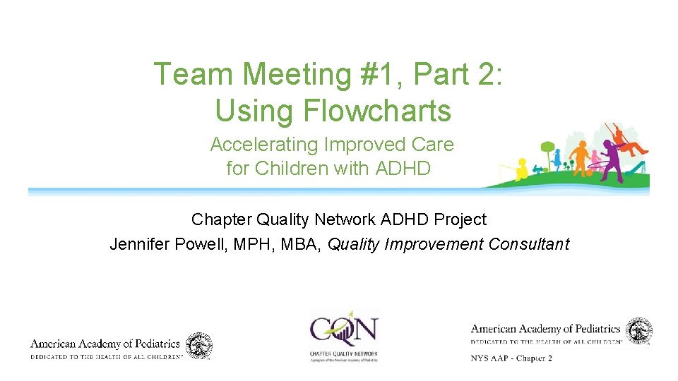 Team Meeting #1, Part 2: Using Flowcharts Accelerating Improved Care for Children with ADHD