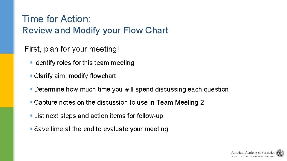 Time for Action: Review and Modify your Flow Chart First, plan for your meeting!