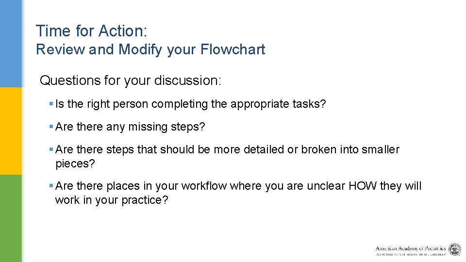Time for Action: Review and Modify your Flowchart Questions for your discussion: § Is