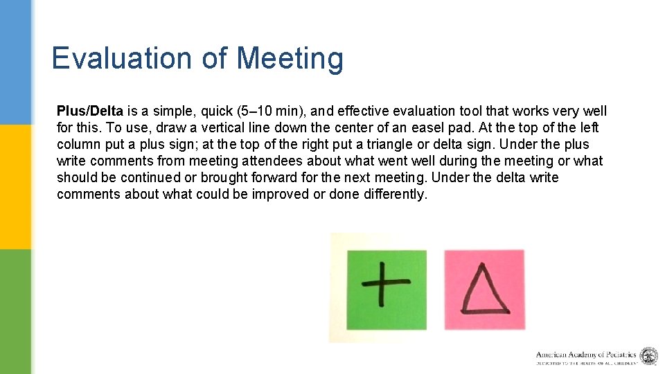 Evaluation of Meeting Plus/Delta is a simple, quick (5– 10 min), and effective evaluation