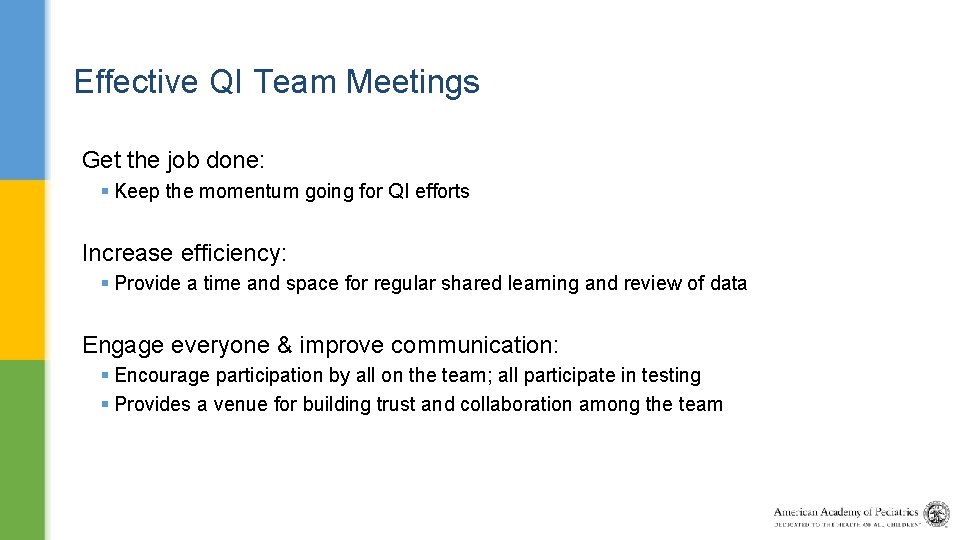 Effective QI Team Meetings Get the job done: § Keep the momentum going for