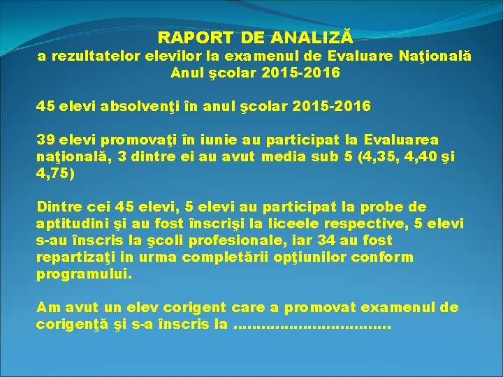 RAPORT DE ANALIZĂ a rezultatelor elevilor la examenul de Evaluare Naţională Anul şcolar 2015