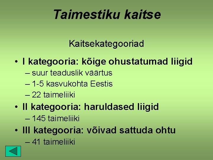 Taimestiku kaitse Kaitsekategooriad • I kategooria: kõige ohustatumad liigid – suur teaduslik väärtus –