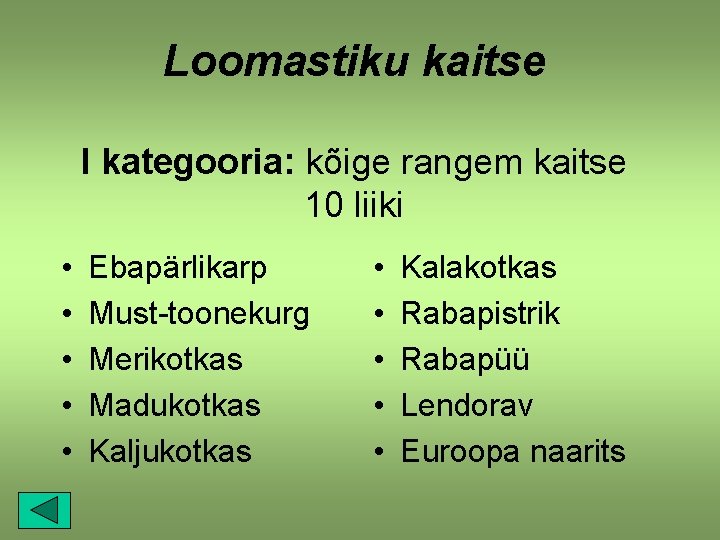 Loomastiku kaitse I kategooria: kõige rangem kaitse 10 liiki • • • Ebapärlikarp Must-toonekurg