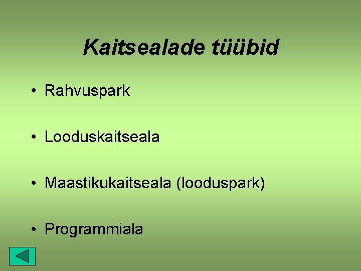 Kaitsealade tüübid • Rahvuspark • Looduskaitseala • Maastikukaitseala (looduspark) • Programmiala 