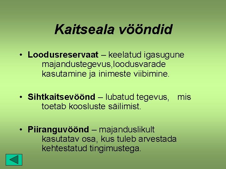 Kaitseala vööndid • Loodusreservaat – keelatud igasugune majandustegevus, loodusvarade kasutamine ja inimeste viibimine. •