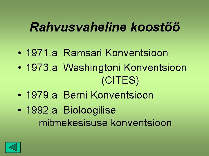 Rahvusvaheline koostöö • 1971. a Ramsari Konventsioon • 1973. a Washingtoni Konventsioon (CITES) •