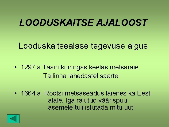 LOODUSKAITSE AJALOOST Looduskaitsealase tegevuse algus • 1297. a Taani kuningas keelas metsaraie Tallinna lähedastel