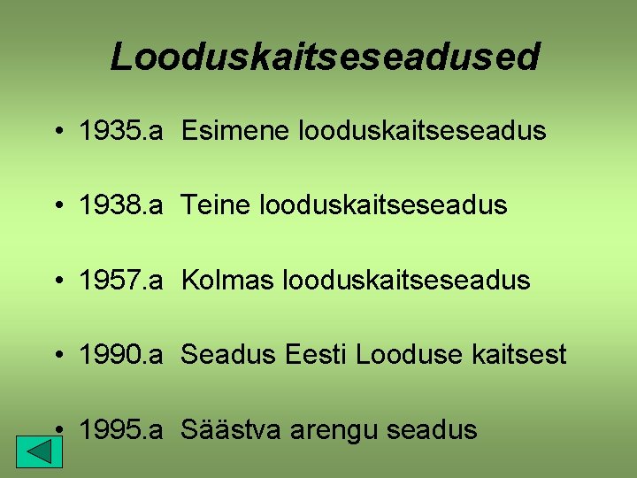 Looduskaitseseadused • 1935. a Esimene looduskaitseseadus • 1938. a Teine looduskaitseseadus • 1957. a