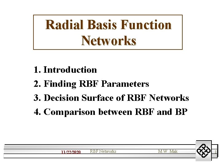 Radial Basis Function Networks 1. Introduction 2. Finding RBF Parameters 3. Decision Surface of