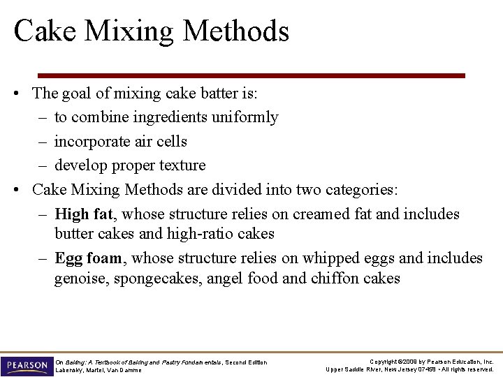 Cake Mixing Methods • The goal of mixing cake batter is: – to combine