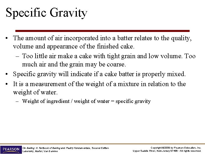 Specific Gravity • The amount of air incorporated into a batter relates to the