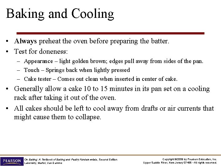 Baking and Cooling • Always preheat the oven before preparing the batter. • Test