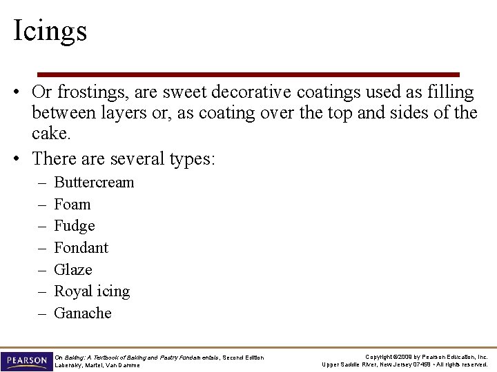 Icings • Or frostings, are sweet decorative coatings used as filling between layers or,