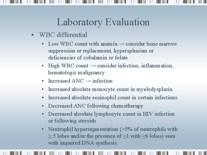 Laboratory Evaluation • WBC differential • Low WBC count with anemia → consider bone