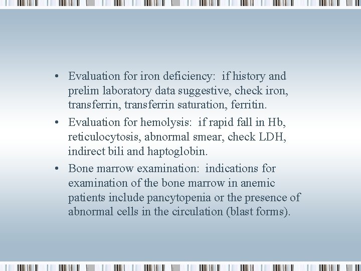  • Evaluation for iron deficiency: if history and prelim laboratory data suggestive, check