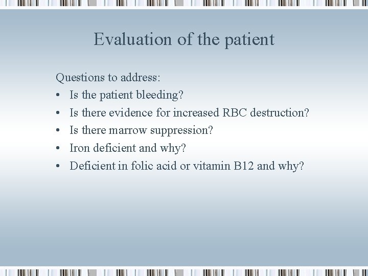 Evaluation of the patient Questions to address: • Is the patient bleeding? • Is