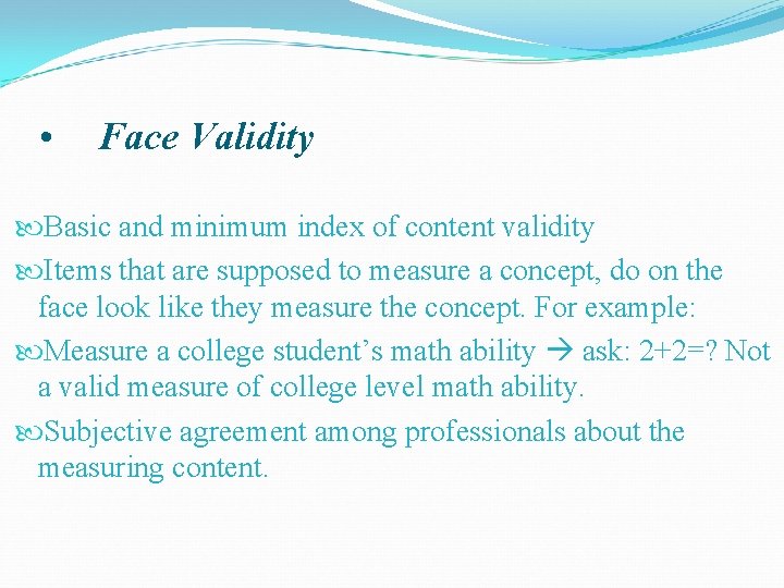  • Face Validity Basic and minimum index of content validity Items that are
