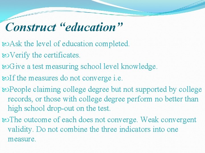 Construct “education” Ask the level of education completed. Verify the certificates. Give a test
