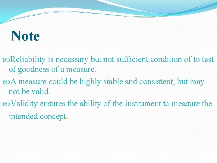 Note Reliability is necessary but not sufficient condition of to test of goodness of