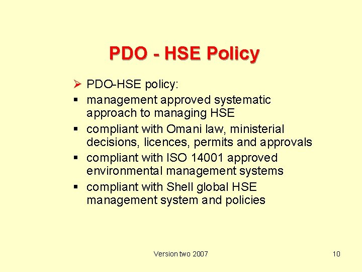 PDO - HSE Policy Ø PDO-HSE policy: management approved systematic approach to managing HSE