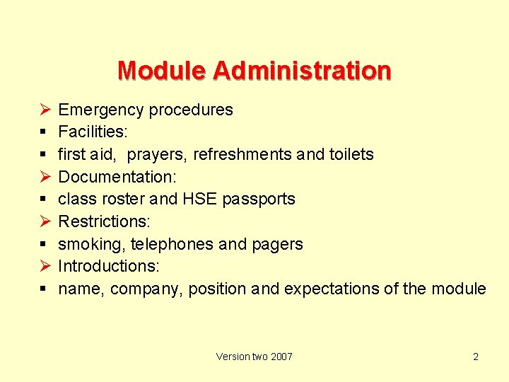 Module Administration Ø Ø Ø Ø Emergency procedures Facilities: first aid, prayers, refreshments and