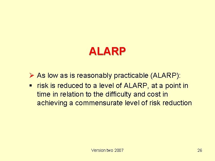 ALARP Ø As low as is reasonably practicable (ALARP): risk is reduced to a