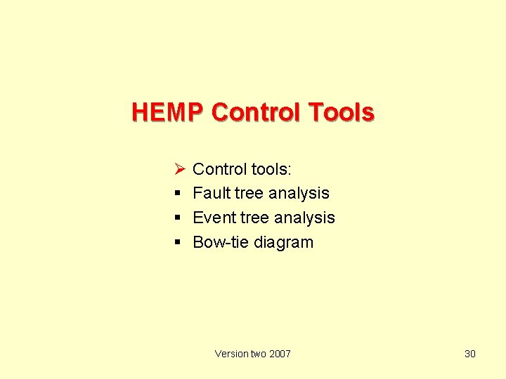 HEMP Control Tools Ø Control tools: Fault tree analysis Event tree analysis Bow-tie diagram