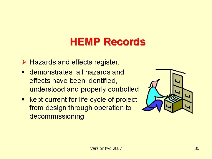 HEMP Records Ø Hazards and effects register: demonstrates all hazards and effects have been